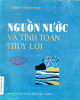 Ebook Nguồn nước và tính toán thủy lợi: Phần 2