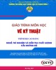 Giáo trình Vẽ kỹ thuật (Nghề Thí nghiệm và kiểm tra chất lượng cầu đường bộ - Trình độ cao đẳng): Phần 1