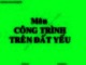 Bài giảng Công trình trên đất yếu: Chương 1 - Châu Ngọc Ẩn