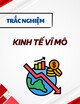 Tài liệu trắc nghiệm môn Kinh tế vĩ mô