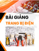 Bài giảng Trang bị điện - Phần 1: Khí cụ điện