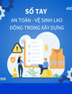 Sổ tay An toàn - vệ sinh lao động trong xây dựng