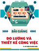 Bài giảng Đo lường và thiết kế công việc: Chương 7 - TS. Võ Trần Thị Bích Châu